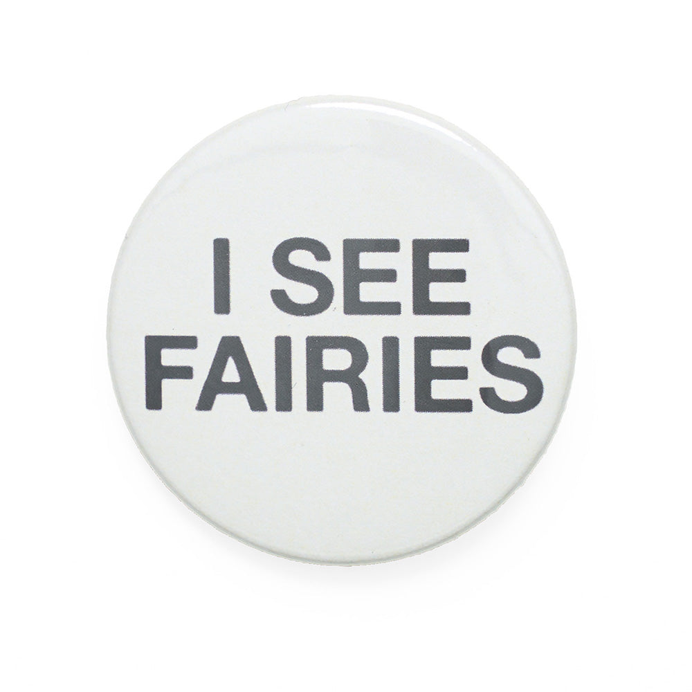 I see fairies tim walker button badge