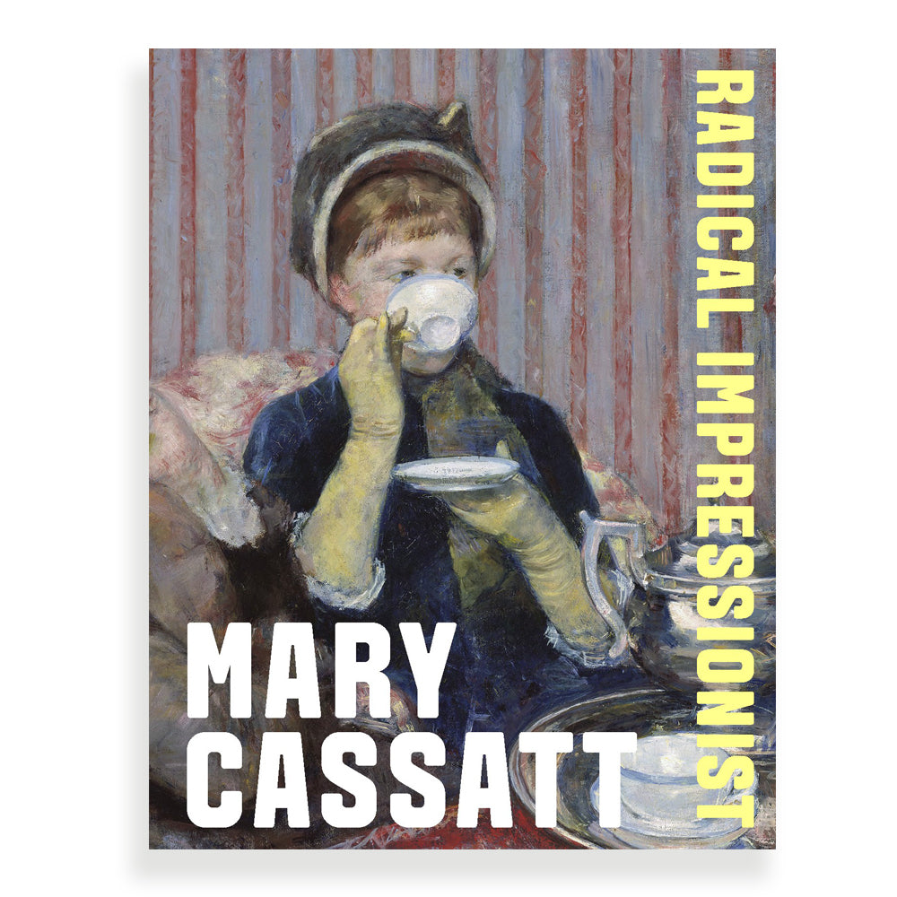 A book cover for 'mary cassatt radical impressionist' featuring a painted scene of a woman drinking from a teacup with bold white title text and yellow vertical subtitle text.