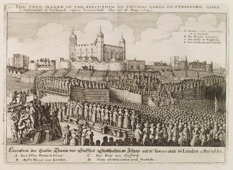 'the true maner of the execution of thomas earle of strafford, lord lieutenant of ireland upon tower hill the 12th of may 1641' npg d20367