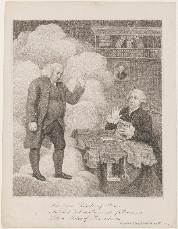 Thou art a retailer of phrases; and dost deal in remnants of remnants, like a maker of pincushions. (samuel johnson; james boswell) npg d34872
