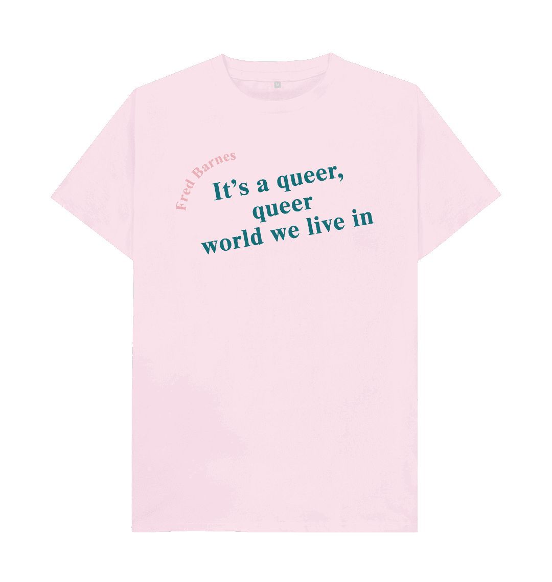 Pink fred barnes quote unisex t shirt with teal font