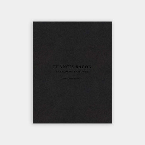 Francis Bacon: Catalogue Raisonné