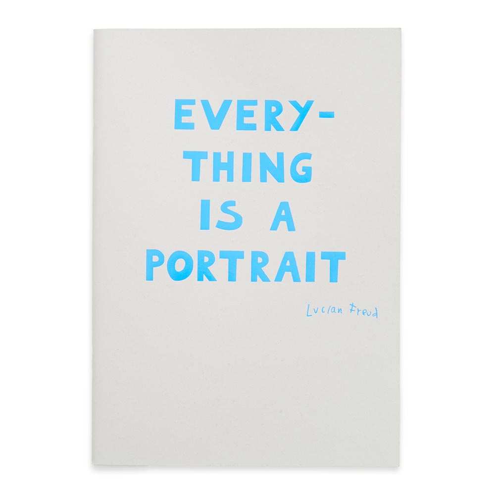 Grey a4 sketchbook with blue text 'everything is a portrait' and lucian freud's signature against a white background