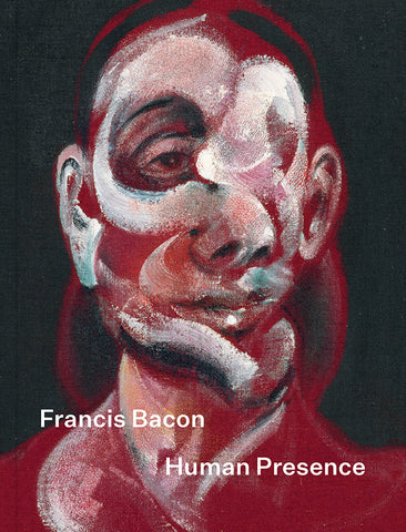 Francis Bacon: Human Presence Hardcover Catalogue