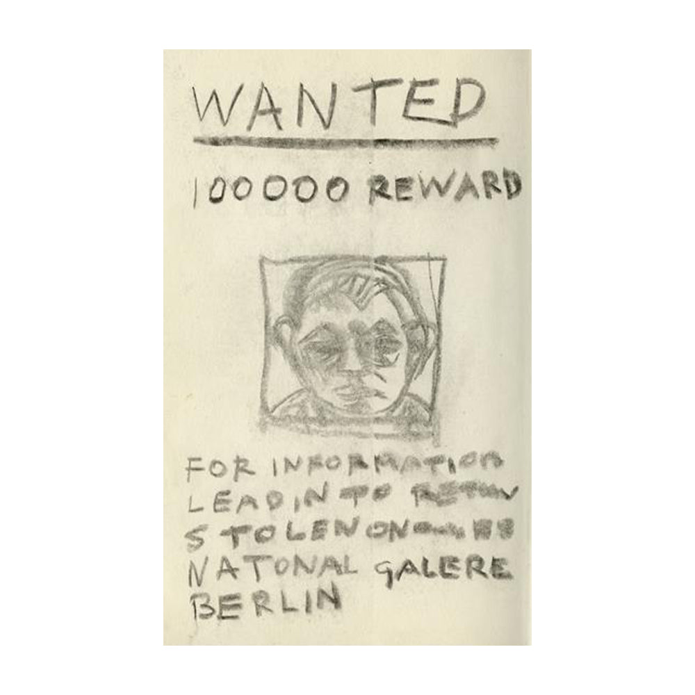 Pencil sketch of a face surrounded by the words 'wanted 100000 reward, for information leadin to return stolen on ... natonal galere berlin'. 
