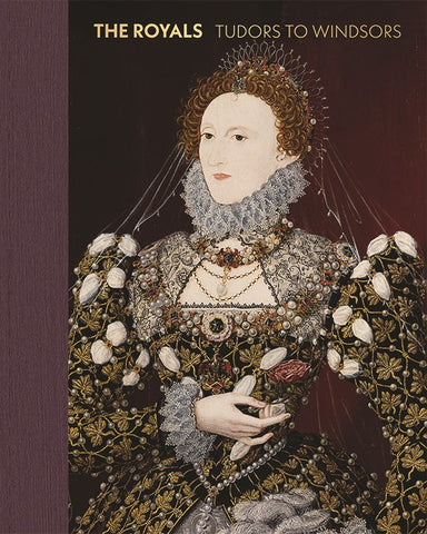The Royals: Tudors to Windsors book cover featuring a painting of Elizabeth I in an embellished dress. 