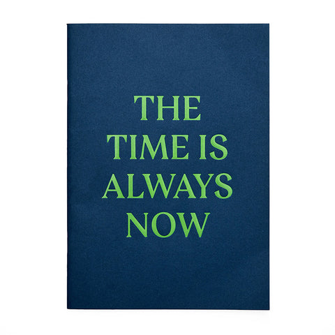 Navy A4 sketchbook with 'The Time is Always Now' in green text.