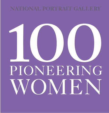 National Portrait Gallery 100 Pioneering Women Livre broché