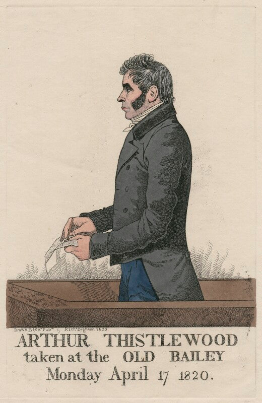 'Arthur Thistlewood taken at the Old Bailey Monday April17 1820' NPG D47081