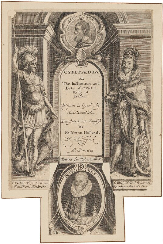 Xenophon; cyrus the great, king of the persians; king charles i; philemon holland npg d32046