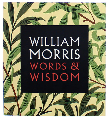 William Morris: Words &amp; Wisdom Livre broché